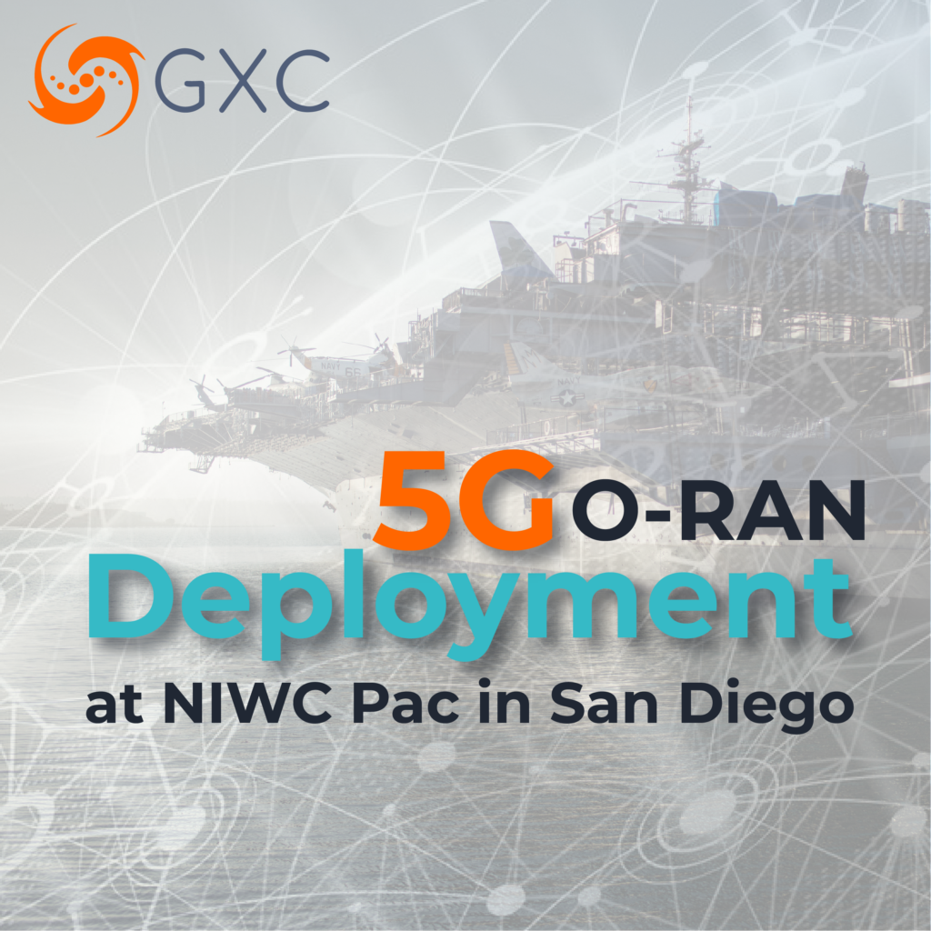 NIWC 5G ORAN Deployment by GXC